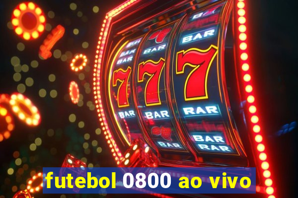 futebol 0800 ao vivo